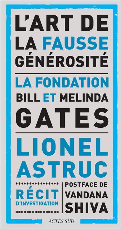 L'art de la fausse générosité : la Fondation Bill et Melinda Gates : récit d'investigation