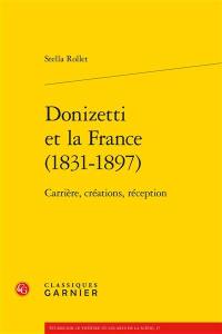 Donizetti et la France (1831-1897) : carrière, créations, réception