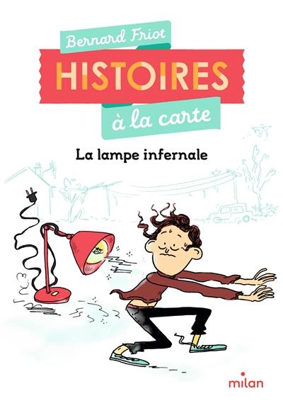 Histoires à la carte. Vol. 4. La lampe infernale