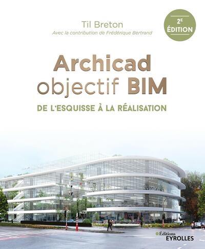 Archicad objectif BIM : de l'esquisse à la réalisation