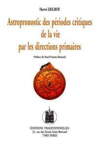 Astropronostic des périodes critiques de la vie par les directions primaires : l'astrologie de l'an 2000