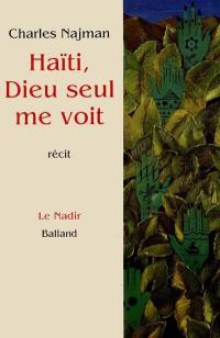 Haïti, Dieu seul me voit