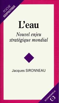 L'eau, nouvel enjeu stratégique mondial