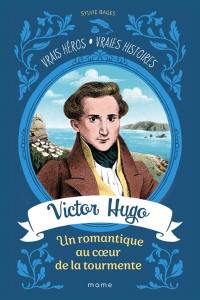 Victor Hugo : un romantique au coeur de la tourmente