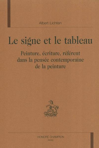 Le signe et le tableau : peinture, écriture, référent dans la pensée contemporaine de la peinture