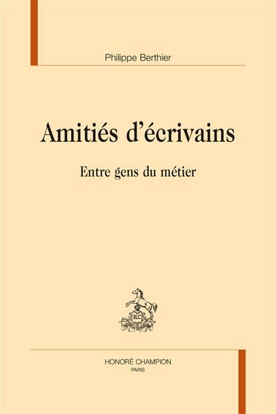 Amitiés d'écrivains : entre gens du métier