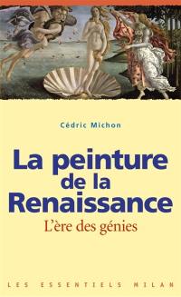 La peinture de la Renaissance : l'ère des génies