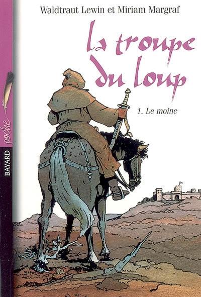 La troupe du loup. Vol. 1. Le moine