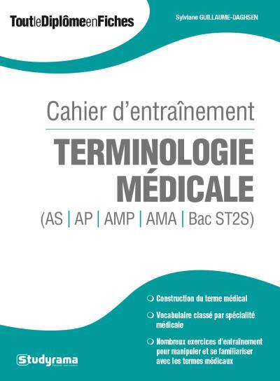 Terminologie médicale : AS, AP, AMP, AMA, bac ST2S : cahier d'entraînement