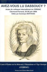 Avez-vous lu Dassoucy ? : actes du colloque international du Centre d'études sur les réformes, l'humanisme et l'âge classique (CERHAC), Clermont-Ferrand, 25-26 juin 2004