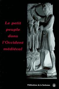 Le petit peuple dans l'Occident médiéval : terminologies, perceptions, réalités : actes du congrès international, Université de Montréal, 18-23 oct. 1999