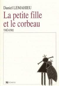 La petite fille et le corbeau : conte pour acteurs, univers sonores et marionnettes