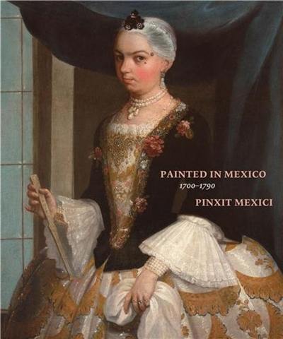 Painted In Mexico, 1700-1790