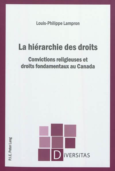 La hiérarchie des droits : convictions religieuses et droits fondamentaux au Canada