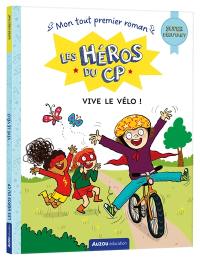 Les héros du CP. Vive le vélo ! : super débutant