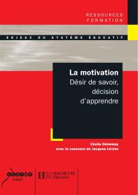 La motivation : désir de savoir, décision d'apprendre