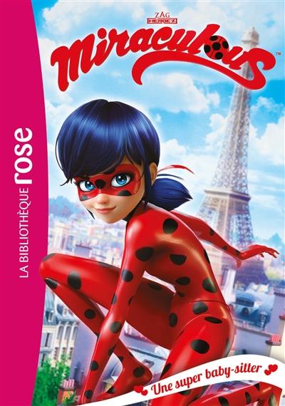 Miraculous. Vol. 1. Une super baby-sitter