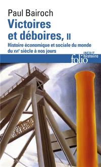 Victoires et déboires : histoire économique et sociale du monde du XVIe siècle à nos jours. Vol. 2