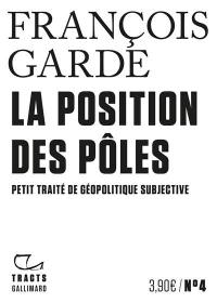 La position des pôles : petit traité de géopolitique subjective