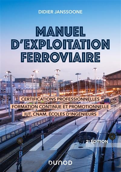 Manuel d'exploitation ferroviaire : certifications professionnelles, formation continue et promotionnelle, IUT, CNAM, écoles d'ingénieurs