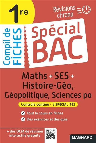 Compil de fiches maths + SES + histoire géo, géopolitique, sciences po 1re : révisions chrono : contrôle continu, 3 spécialités