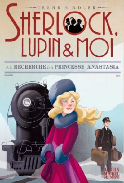 Sherlock, Lupin & moi. Vol. 14. A la recherche de la princesse Anastasia