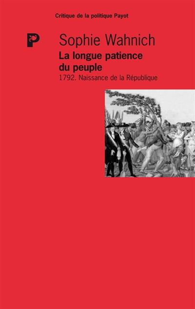 La longue patience du peuple : 1792, naissance de la République