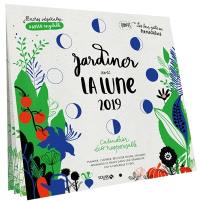 Jardiner avec la Lune 2019 : calendrier éco responsable