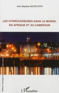 Les hydrocarbures dans le monde, en Afrique et au Cameroun