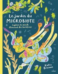 Le jardin du microbiote : explore le monde étonnant des bactéries