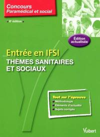 Entrée en IFSI : thèmes sanitaires et sociaux : cours, méthodologie, questions de concours, corrigés