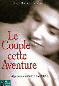 Le couple, cette belle aventure : apprendre à vivre ensemble