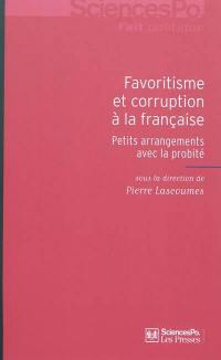 Favoritisme et corruption à la française : petits arrangements avec la probité