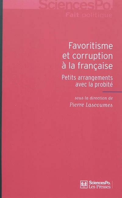 Favoritisme et corruption à la française : petits arrangements avec la probité