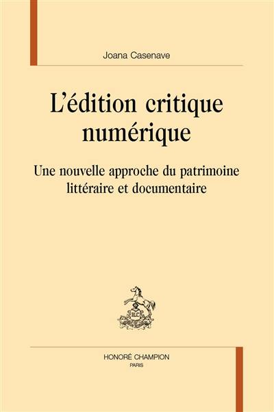 L'édition critique numérique : une nouvelle approche du patrimoine littéraire et documentaire