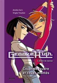 Groove High : l'école de danse. Vol. 4. Coups de foudre et coups montés