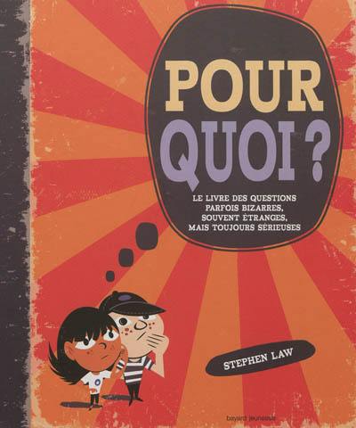 Pourquoi ? : le livre des questions parfois bizarres, souvent étranges, mais toujours sérieuses