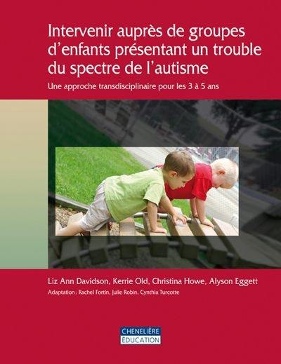 Intervenir auprès de groupes d'enfants présentant un trouble du spectre de l'autisme : approche transdisciplinaire pour les 3 à 5 ans