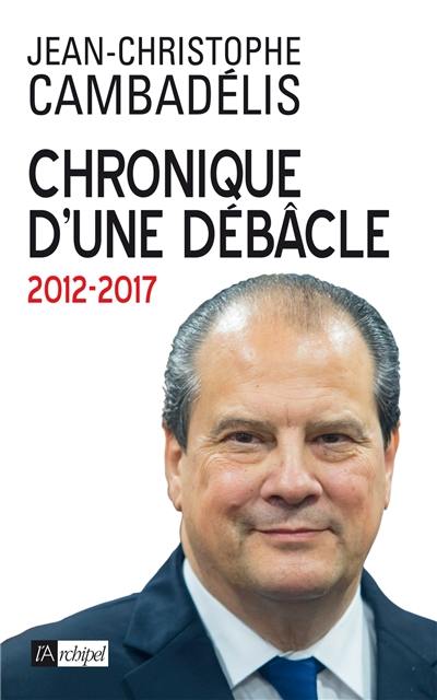 Chronique d'une débâcle : 2012-2017