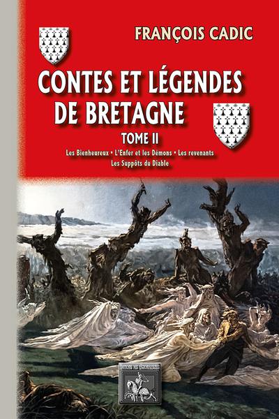 Contes et légendes de Bretagne. Vol. 2. Les bienheureux, l'enfer et les démons, les revenants, les suppôts du diable : avec commentaires explicatifs