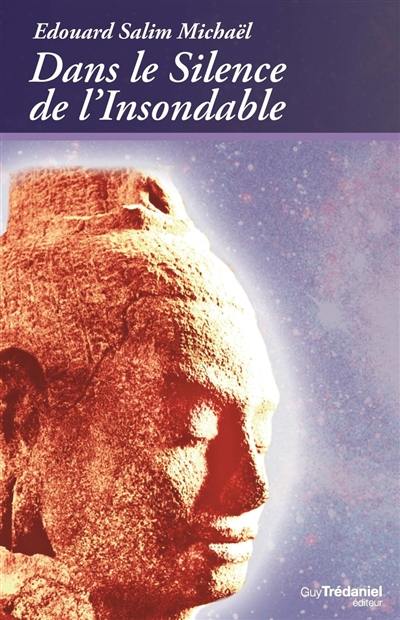 Dans le silence de l'insondable : au-delà de tous les dogmes