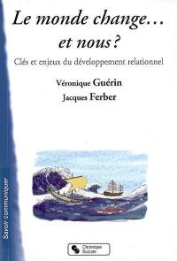 Le monde change... et nous ? : clés et enjeux du développement relationnel