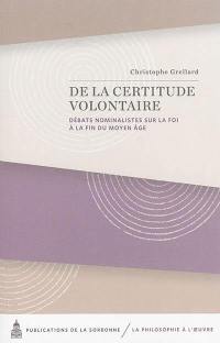 De la certitude volontaire : débats nominalistes sur la foi à la fin du Moyen Age