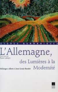 L'Allemagne : des Lumières à la Modernité : mélanges offerts à Jean-Louis Bandet