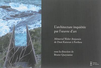 L'architecture inquiétée par l'oeuvre d'art : Mémorial Walter Benjamin de Dani Karavan à Portbou