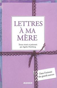 Lettres à ma mère : dans l'intimité des grands auteurs