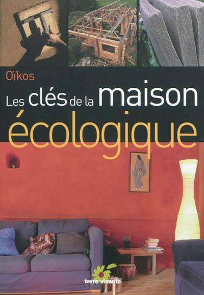 Les clés de la maison écologique : vers un habitat sain et économe