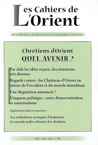 Cahiers de l'Orient (Les), n° 93. Chrétiens d'Orient, quel avenir ?