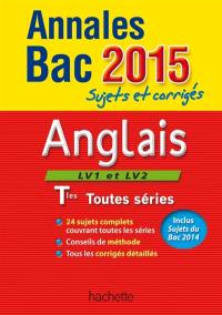 Anglais, LV1 et LV2, terminales toutes séries : annales bac 2015 : sujets et corrigés