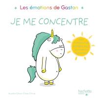 Les émotions de Gaston. Je me concentre